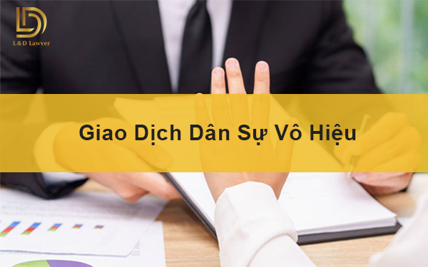 GIAO DỊCH DÂN SỰ VÔ HIỆU