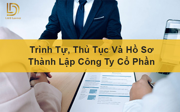 Trình tự thủ tục và hồ sơ thành lập công ty cổ phần