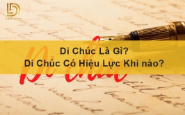 Di chúc là gì? Di chúc có hiệu lực khi nào? L&D Lawyer